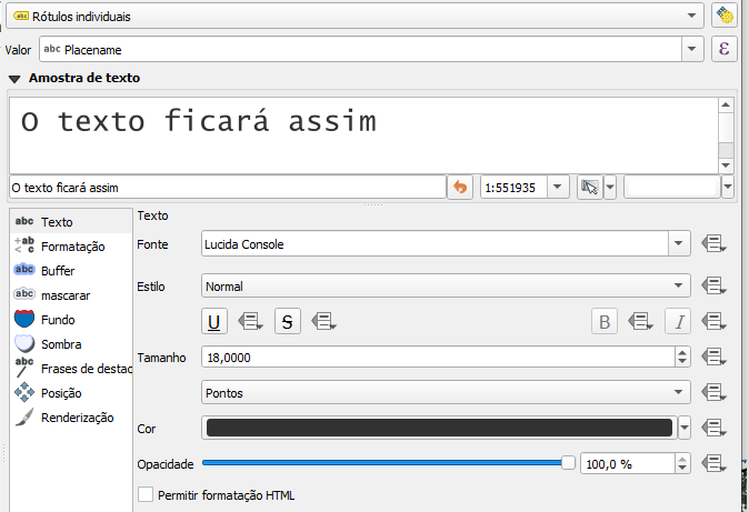 Na caixa de diálogo 'Propriedade de Camadas – Rótulos', está selecionada a opção 'Rótulos individuais' com 'Placename' atribuído ao campo 'Valor'. Temos então uma amostra de texto escrita 'O texto ficará assim', seguindo as seguintes configurações: 'Fonte: Lucida Console', 'Estilo: Normal', 'Tamanho: 18,0000 pontos', 'Cor: preto', e opacidade 100%.